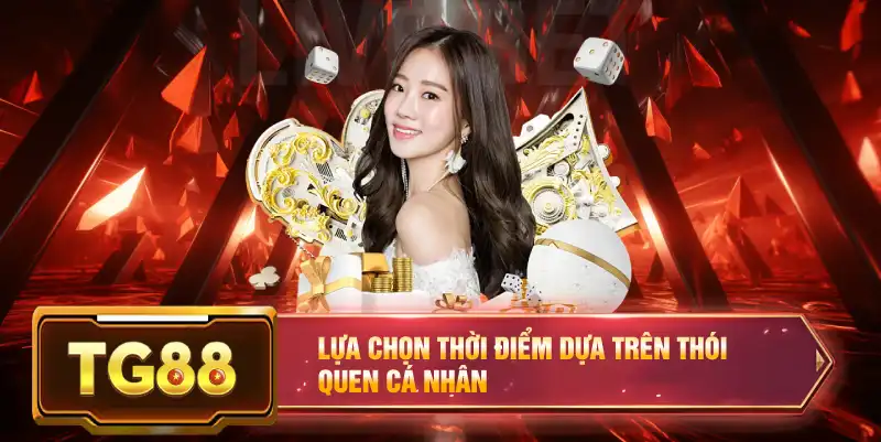 Lựa chọn thời điểm dựa trên thói quen cá nhân